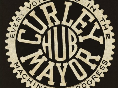 Curley [for] Mayor Every Vote a Cog in the Machine of Progress. For Sale