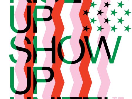 Rise up Show Up Unite! by Julian Montague, Red | Green For Discount